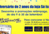 No aniversário da loja Só Isso quem ganha o presente é você