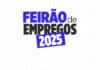 Mais de 600 vagas de trabalho no Feirão de Empregos em Lafaiete nesta quinta